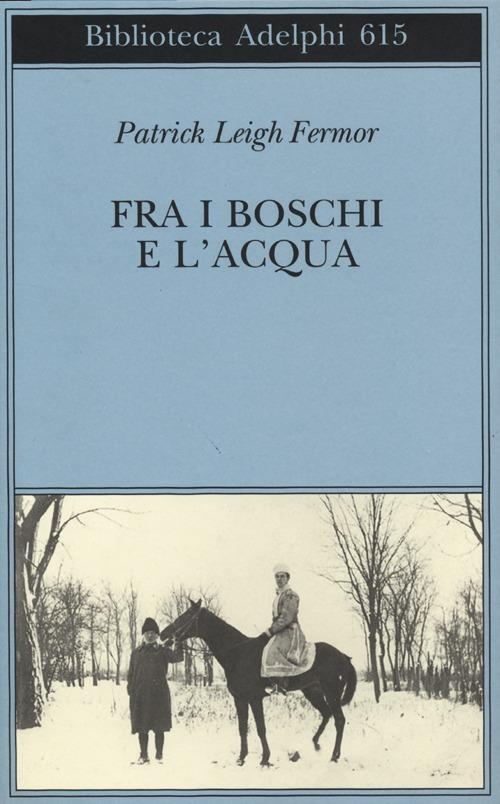 Fra i boschi e l'acqua - Patrick Leigh Fermor - copertina