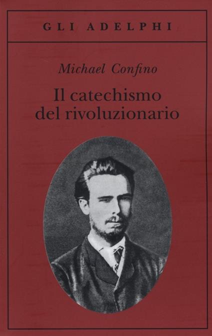Il catechismo del rivoluzionario. Bakunin e l'affare Necaev - Michael Confino - copertina