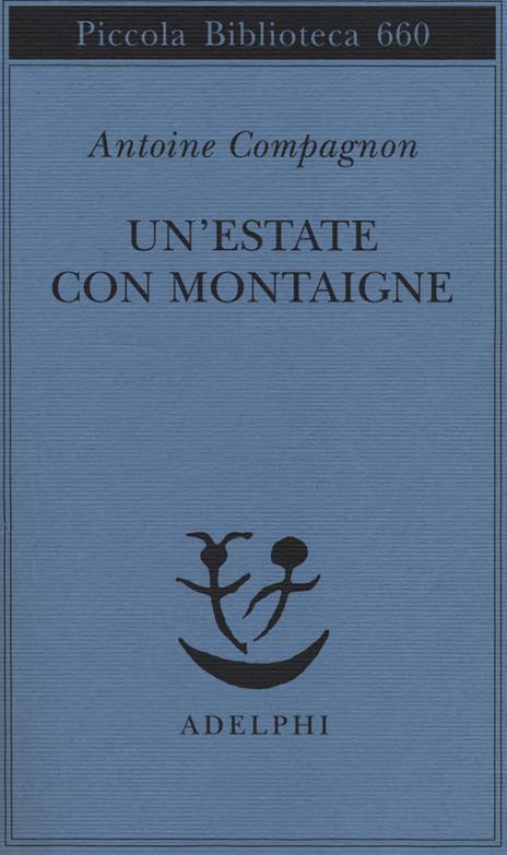 Un' estate con Montaigne - Antoine Compagnon - 2