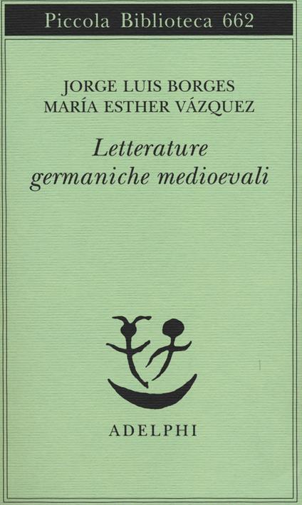 Letterature germaniche medioevali - Jorge Luis Borges,M. Esther Vázquez - copertina