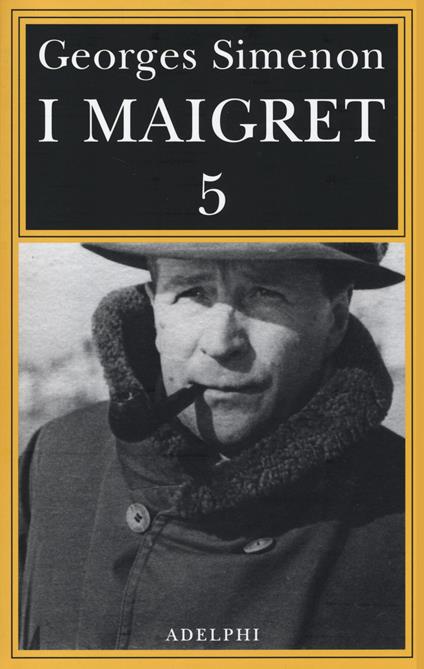 I Maigret: La casa del giudice-Cécilie è morta-Firmato Picpus-Félicie-L'ispettore Cadavere. Vol. 5 - Georges Simenon - copertina