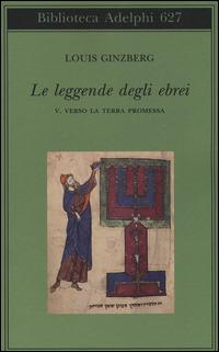 Le leggende degli ebrei. Vol. 5: Verso la terra promessa. - Louis Ginzberg - copertina