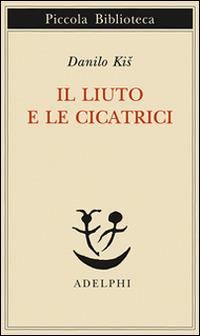 Il liuto e le cicatrici - Danilo Kis - copertina