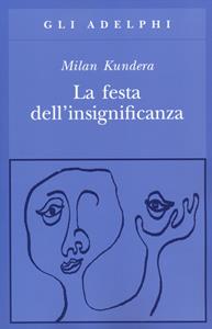 Libro La festa dell'insignificanza Milan Kundera