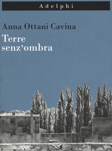 Terre senz'ombra. L'Italia dipinta. Ediz. illustrata - Anna Ottani Cavina - copertina