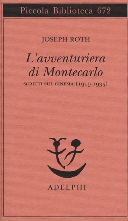 L' avventuriera di Montecarlo. Scritti sul cinema (1919-1935) - Joseph Roth - copertina