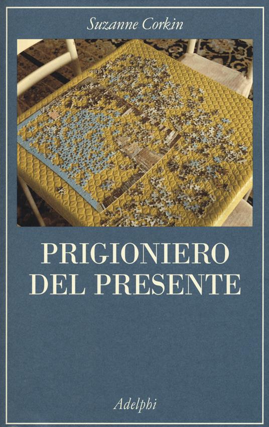Prigioniero del presente. La vita indimenticabile del paziente amnesico H. M. - Suzanne Corkin - copertina