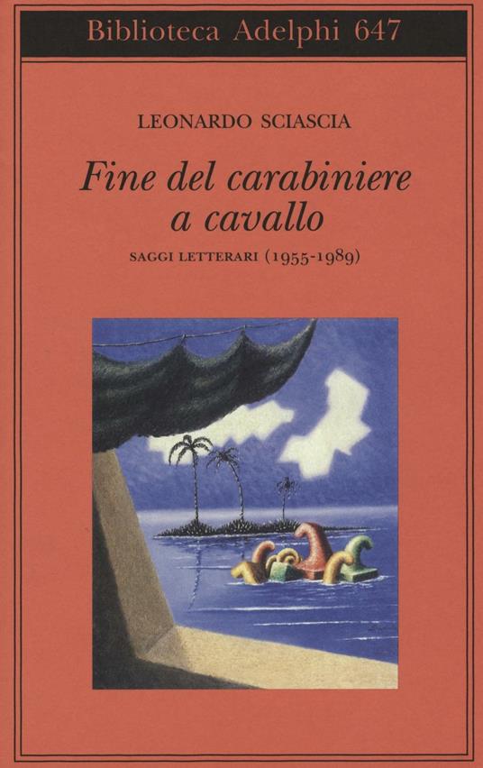 Fine del carabiniere a cavallo. Saggi letterari (1955-1989) - Leonardo Sciascia - copertina