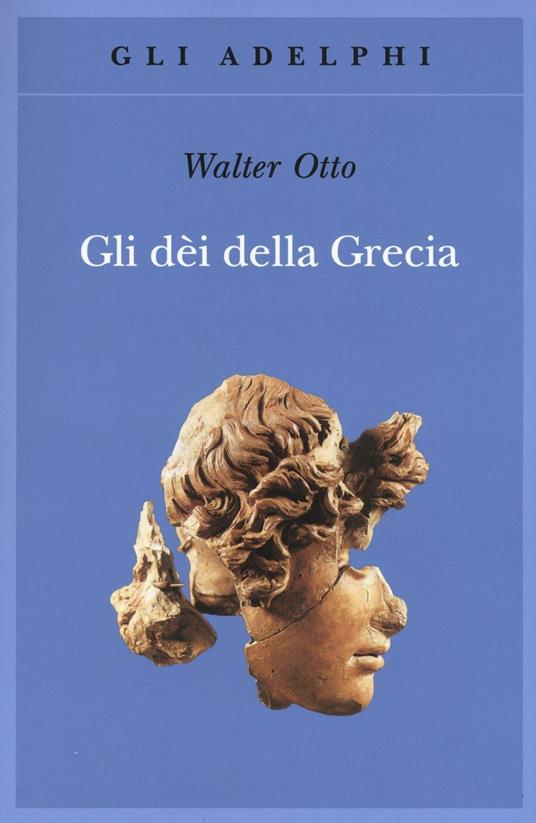 Gli dèi della Grecia. L'immagine del divino nello specchio dello spirito greco - Walter Friedrich Otto - copertina