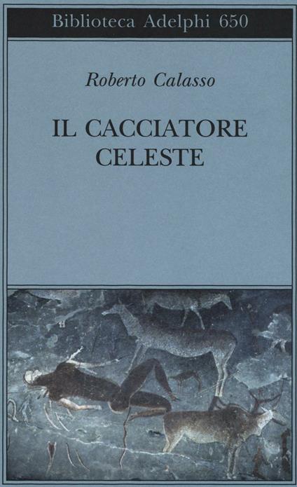 Il cacciatore celeste - Roberto Calasso - copertina