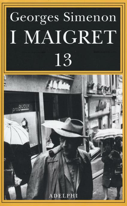 I Maigret: Maigret perde le staffe-Maigret e il fantasma-Maigret si difende-La pazienza di Maigret-Maigret e il caso Nahour. Vol. 13 - Georges Simenon - copertina