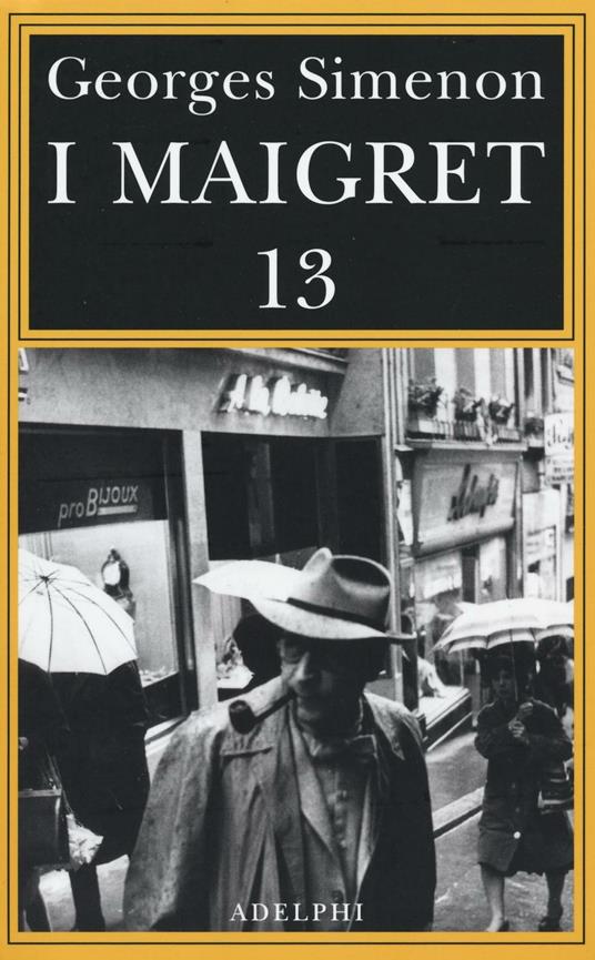 I Maigret: Maigret perde le staffe-Maigret e il fantasma-Maigret si difende-La pazienza di Maigret-Maigret e il caso Nahour. Vol. 13 - Georges Simenon - copertina