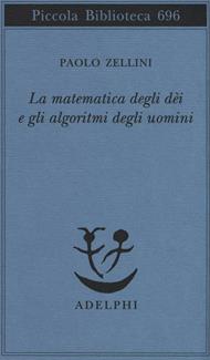 La matematica degli dèi e gli algoritmi degli uomini