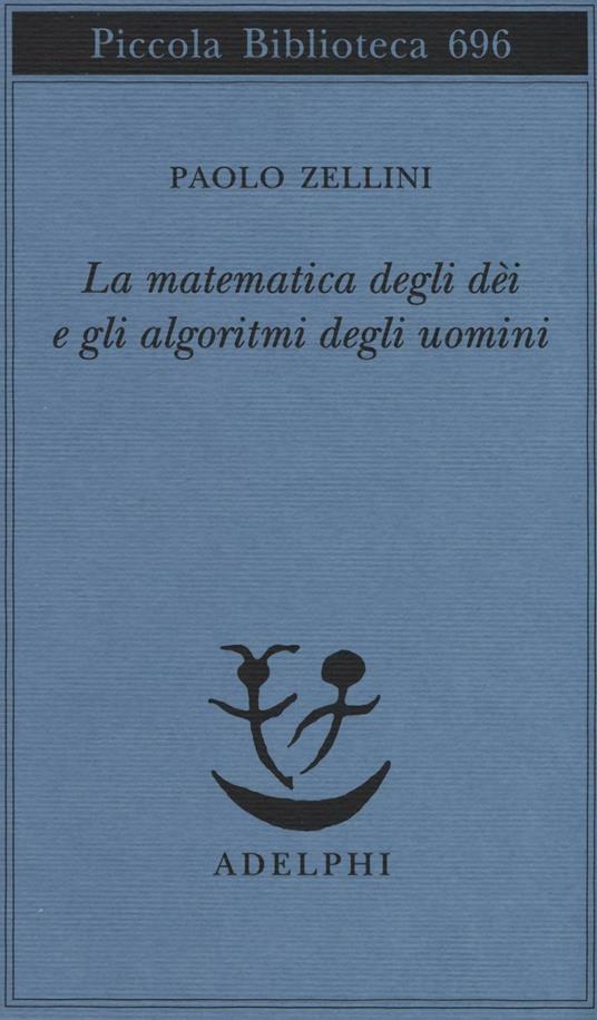 La matematica degli dèi e gli algoritmi degli uomini - Paolo Zellini - copertina