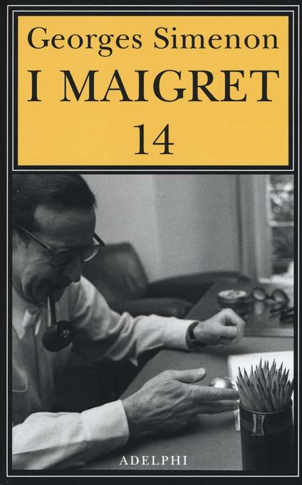 I Maigret: Il ladro di Maigret-Maigret a Vichy-Maigret è prudente-L'amico d'infanzia di Maigret-Maigret e l'omicida di Rue Popincourt. Vol. 14 - Georges Simenon - copertina