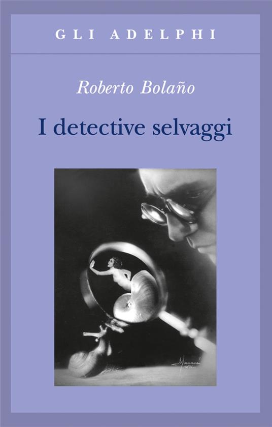 I detective selvaggi - Roberto Bolaño - copertina