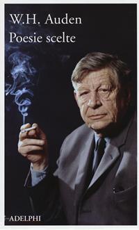 Poesie scelte - Wystan Hugh Auden - Libro - Adelphi - La nave Argo ...