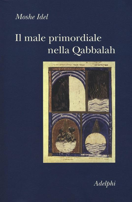 Il male primordiale nella Qabbalah. Totalità, perfezionamento, perfettibilità - Moshe Idel - copertina