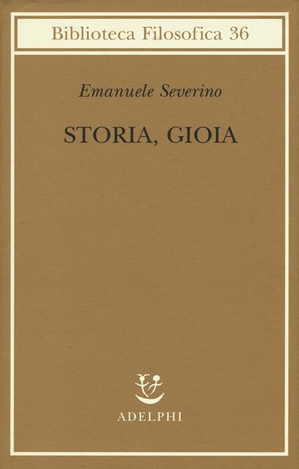 Storia, gioia - Emanuele Severino - copertina