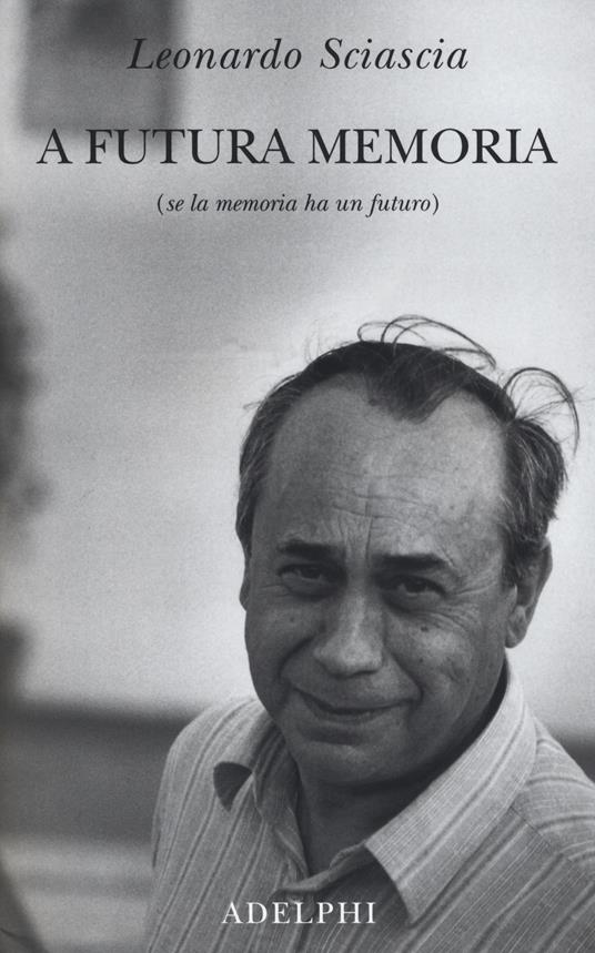 A futura memoria (se la memoria ha un futuro) - Leonardo Sciascia - copertina