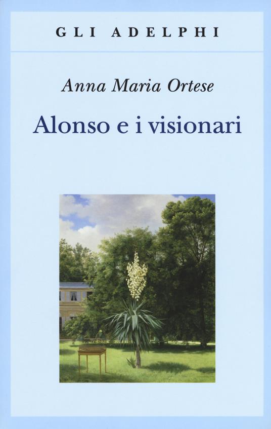 Alonso e i visionari - Anna Maria Ortese - copertina