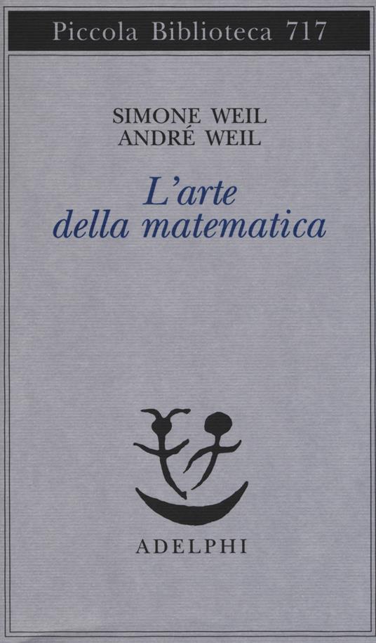 L' arte della matematica - Simone Weil,André Weil - copertina