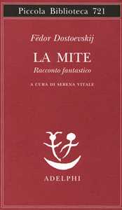 Libro La mite. Racconto fantastico Fëdor Dostoevskij