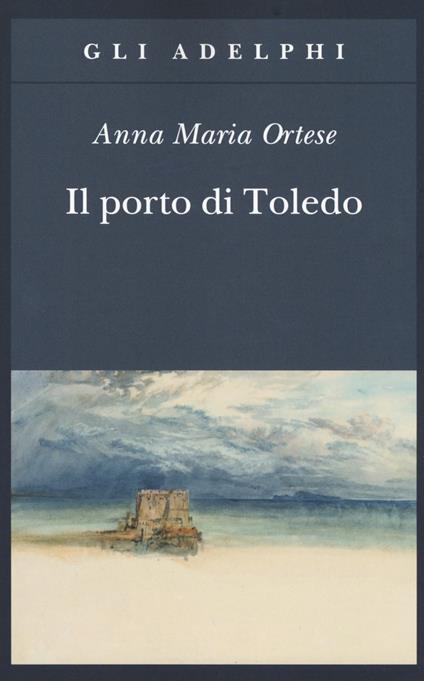 Il porto di Toledo - Anna Maria Ortese - copertina