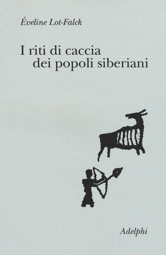 I riti di caccia dei popoli siberiani - Éveline Lot-Falck - copertina