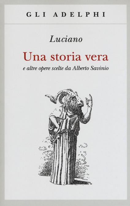 Una storia vera e altre opere scelte da Alberto Savinio - Luciano di Samosata - copertina