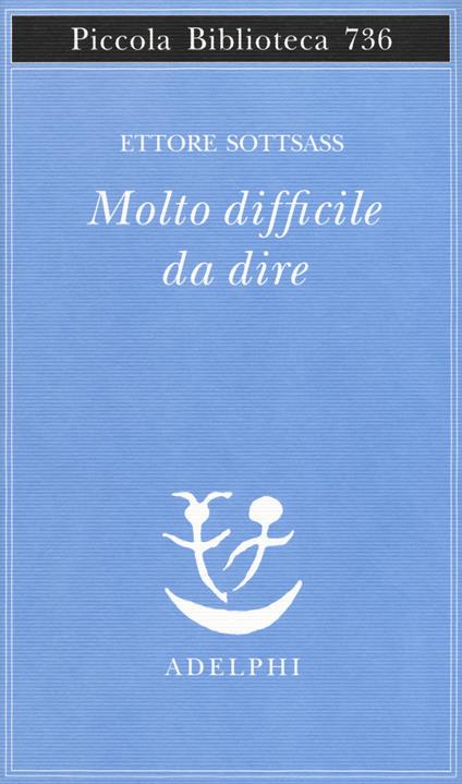 Molto difficile da dire - Ettore Sottsass - copertina