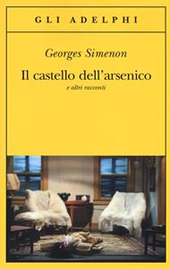 Libro Il castello dell'arsenico e altri racconti Georges Simenon
