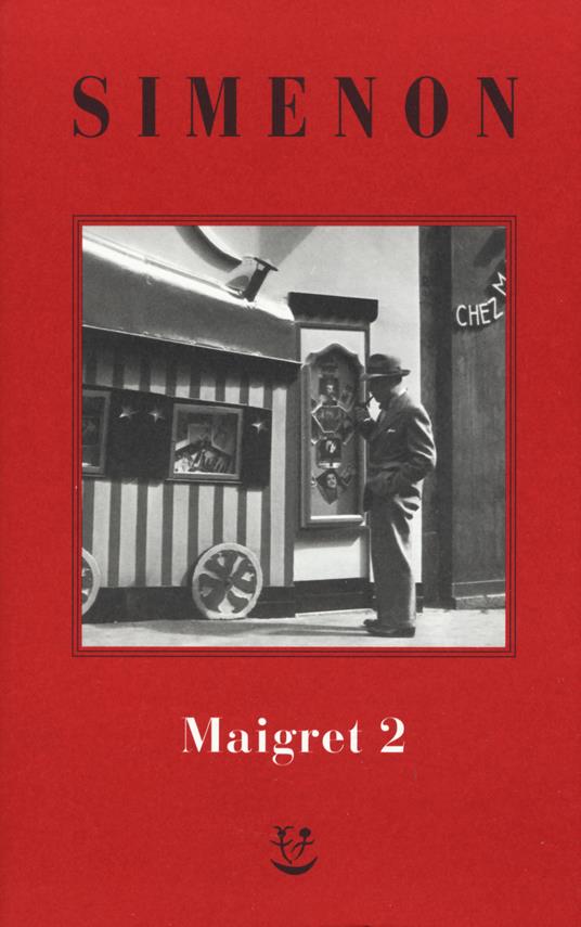 I Maigret: Il cane giallo-Il crocevia delle Tre Vedove-Un delitto in Olanda-All'insegna di Terranova-La ballerina del Gai-Moulin. Vol. 2 - Georges Simenon - copertina