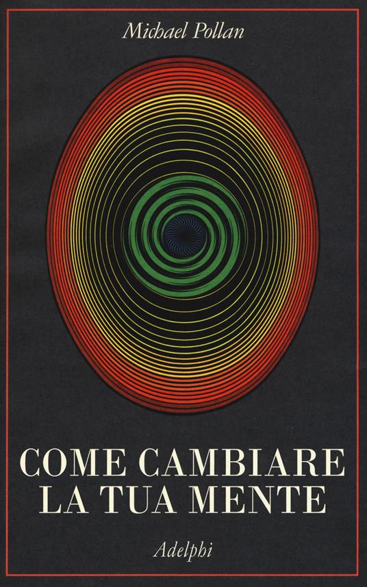 Come cambiare la tua mente - Michael Pollan - copertina