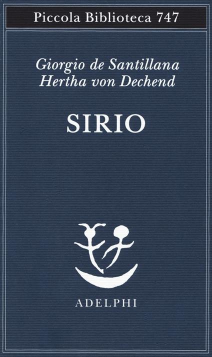 Sirio. Tre seminari sulla cosmologia arcaica - Giorgio de Santillana,Hertha von Dechend - copertina
