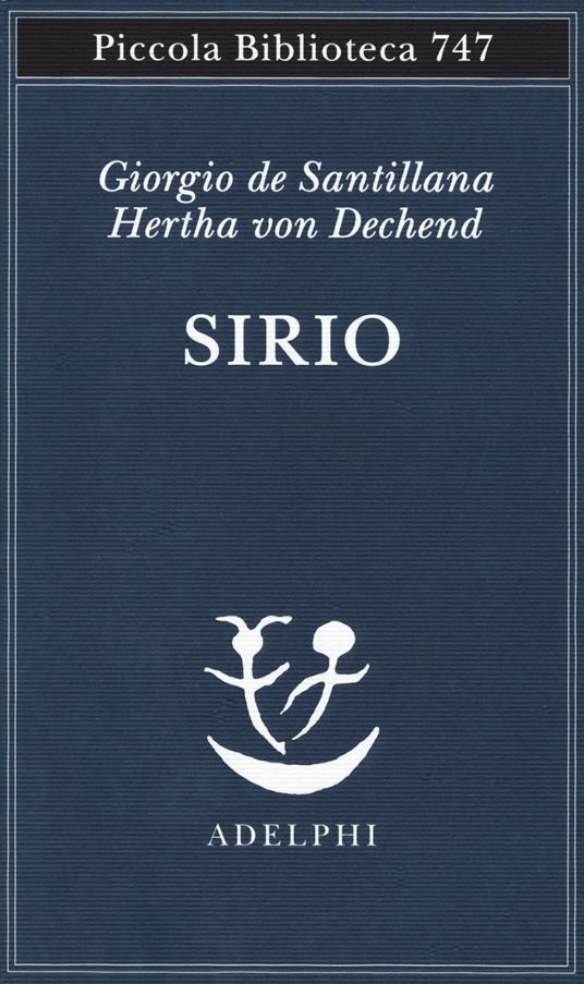 Sirio. Tre seminari sulla cosmologia arcaica - Giorgio de Santillana,Hertha von Dechend - copertina