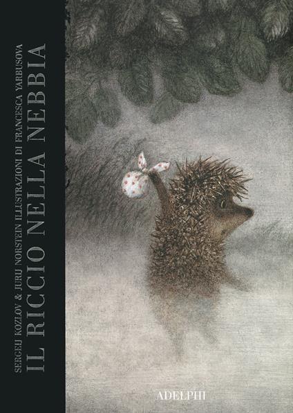 Il riccio nella nebbia. Ediz. a colori - Yuri Norstein,Sergeij Kozlov - copertina