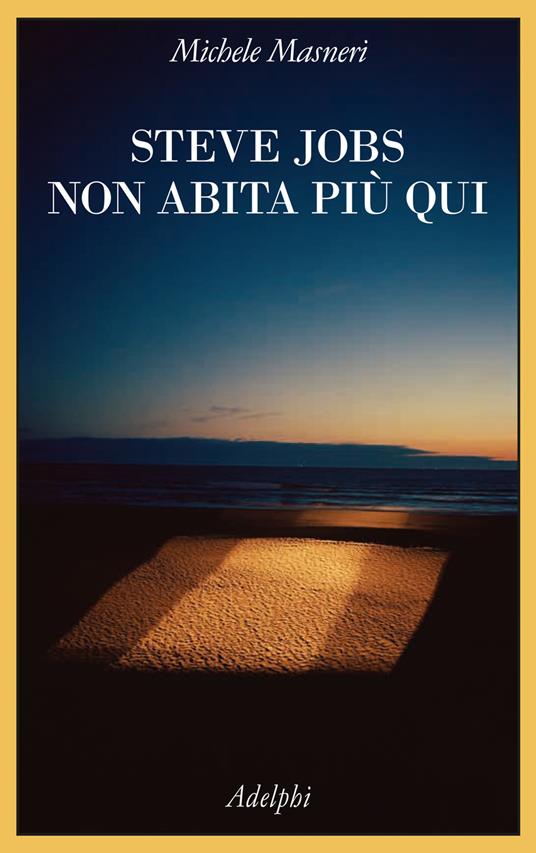 Steve Jobs non abita più qui - Michele Masneri - copertina