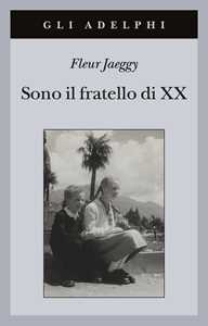 Libro Sono il fratello di XX Fleur Jaeggy