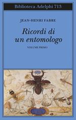 Ricordi di un entomologo. Vol. 1