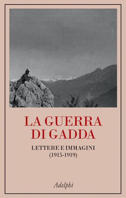 La guerra di Gadda. Lettere e immagini (1915-1919) - Carlo Emilio Gadda - copertina