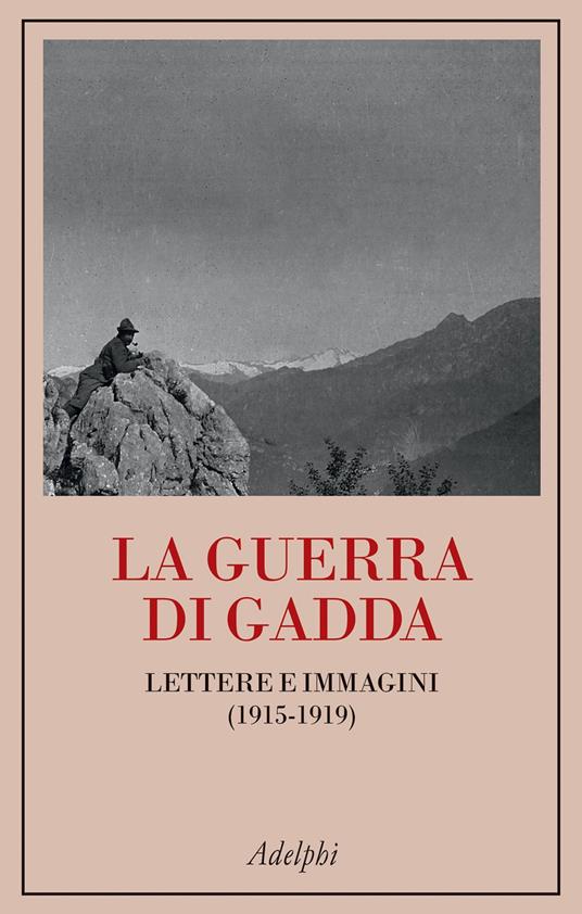 La guerra di Gadda. Lettere e immagini (1915-1919) - Carlo Emilio Gadda - copertina