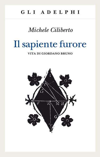 Il sapiente furore. Vita di Giordano Bruno - Michele Ciliberto - copertina