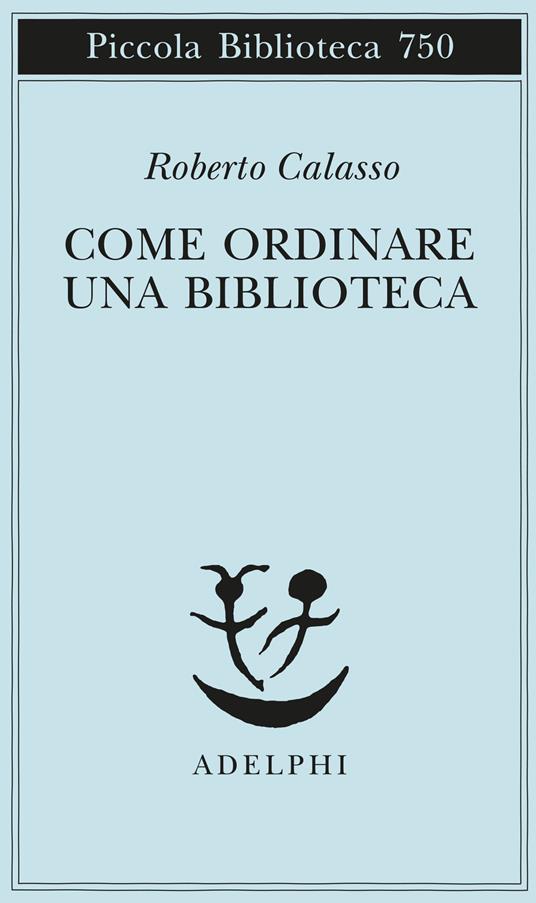 Come ordinare una biblioteca - Roberto Calasso - copertina
