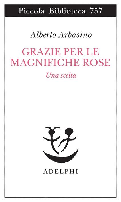 Grazie per le magnifiche rose. Una scelta - Alberto Arbasino - copertina