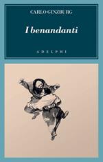 I benandanti. Stregoneria e culti agrari tra Cinquecento e Seicento