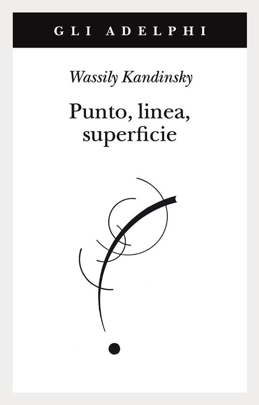 Punto, linea, superficie. Contributo all'analisi degli elementi pittorici - Vasilij Kandinskij - copertina