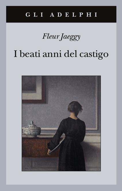 I beati anni del castigo - Fleur Jaeggy - copertina