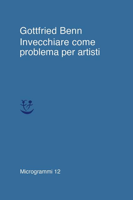 Invecchiare come problema per artisti - Gottfried Benn - copertina