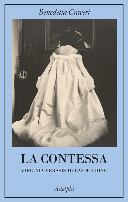 La contessa. Virginia Verasis di Castiglione - Benedetta Craveri - copertina